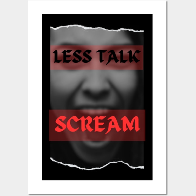 Less Talk, SCREAM!!! Wall Art by TrendsCollection